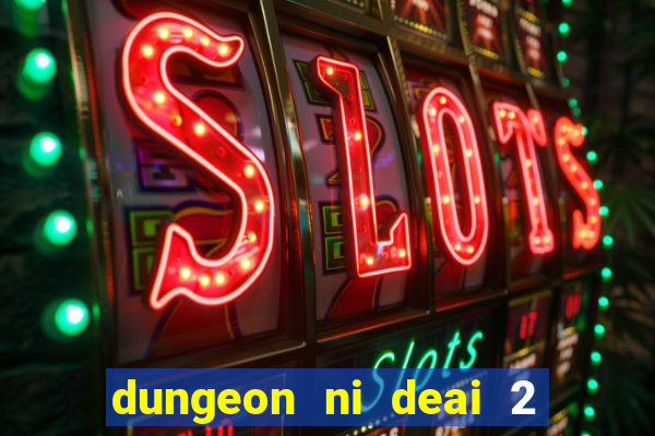 dungeon ni deai 2 temporada dublado meus animes